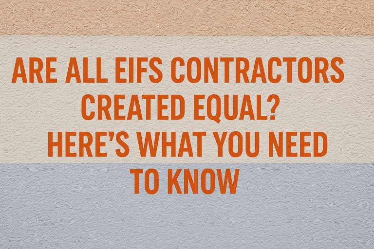 Are All EIFS Contractors Created Equal - What You Need to Know