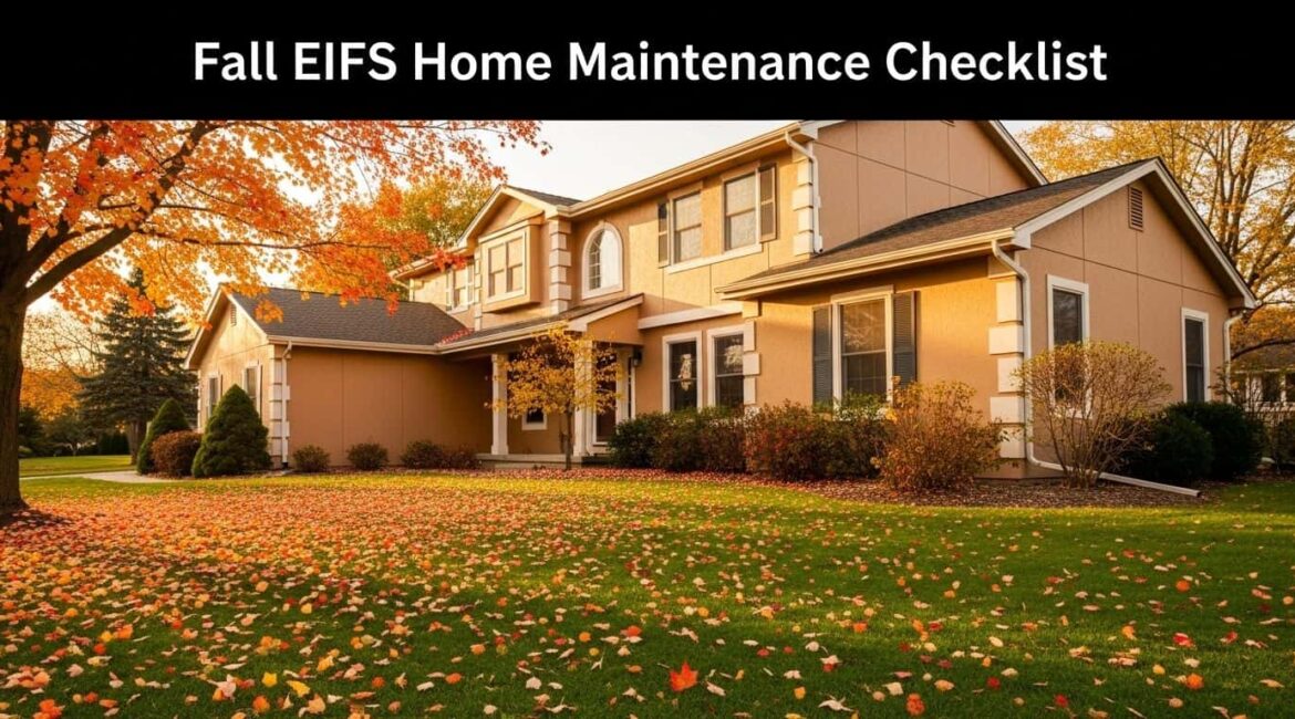 Fall EIFS Home Maintenance Checklist - Winterize Your Stucco